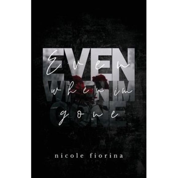 Even When I'm Gone -- Nicole Fiorina - Picture 1 of 1